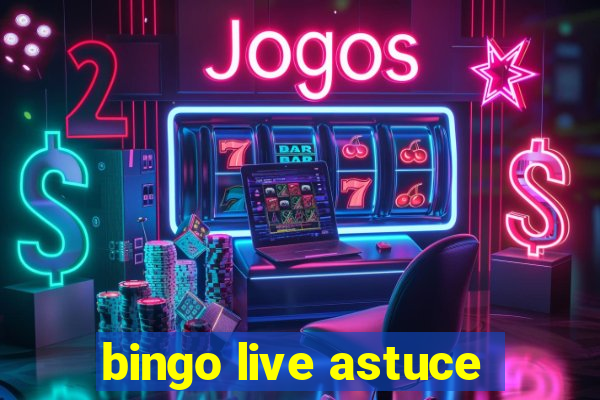 bingo live astuce