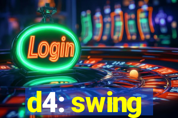 d4: swing