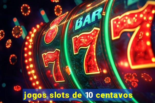 jogos slots de 10 centavos