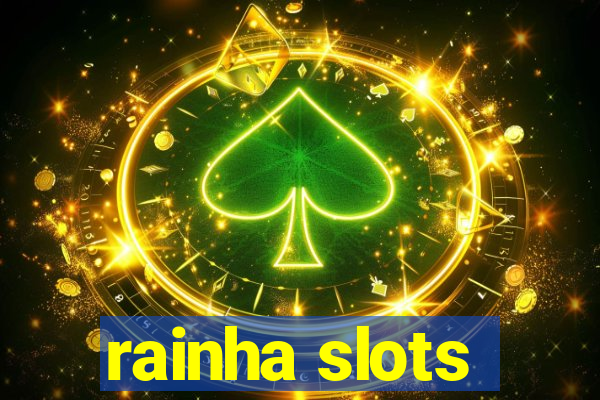 rainha slots