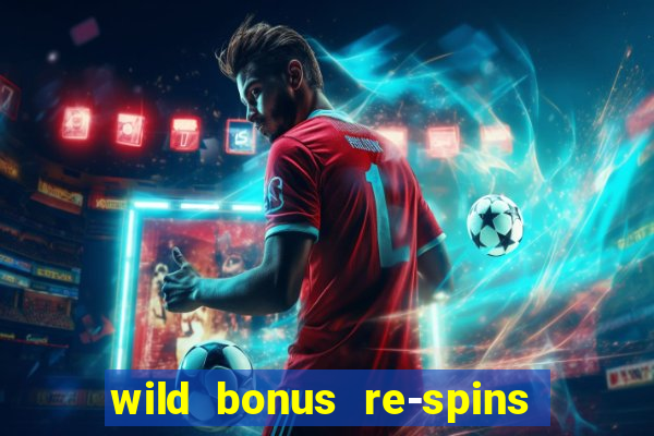 wild bonus re-spins slot free play