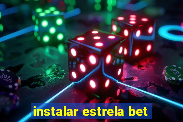 instalar estrela bet