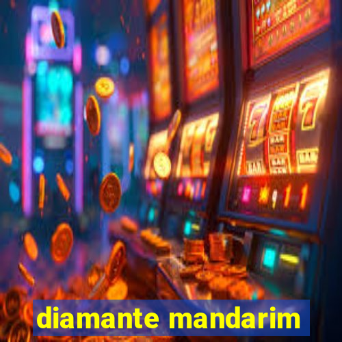 diamante mandarim