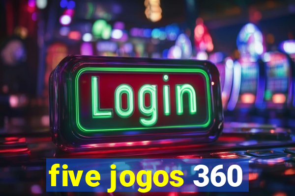 five jogos 360