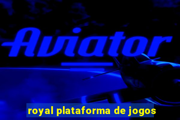 royal plataforma de jogos