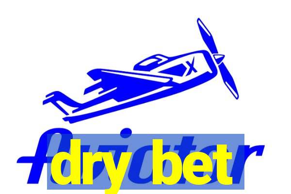 dry bet