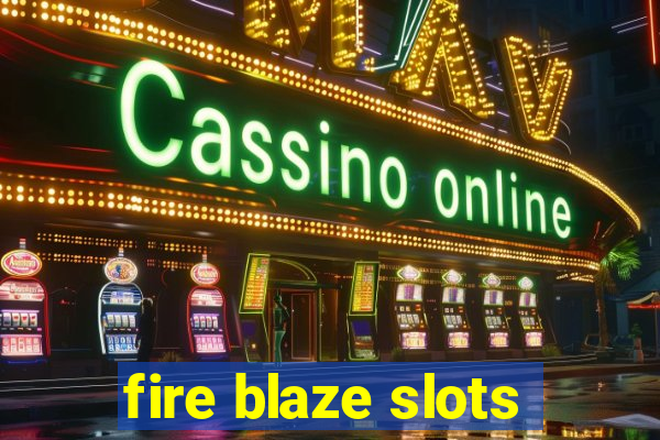 fire blaze slots