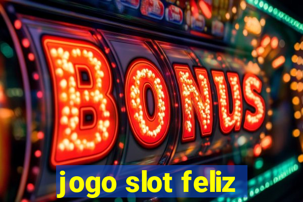 jogo slot feliz