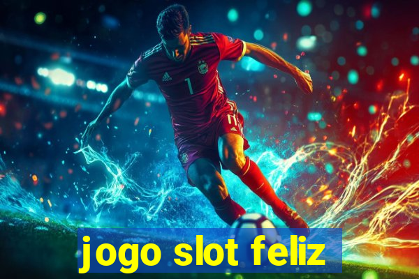 jogo slot feliz