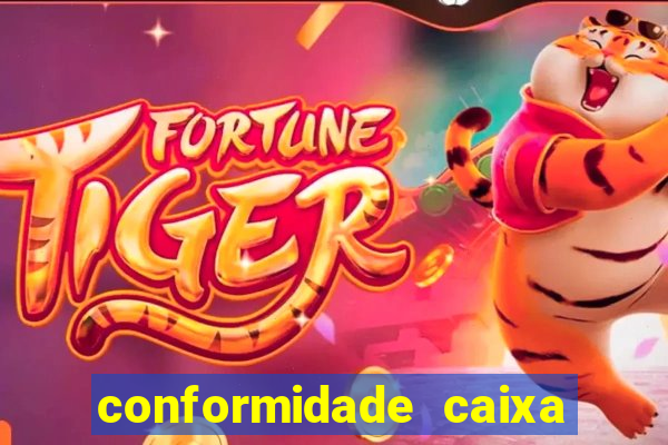 conformidade caixa quanto tempo demora