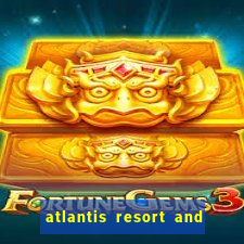 atlantis resort and casino bahamas