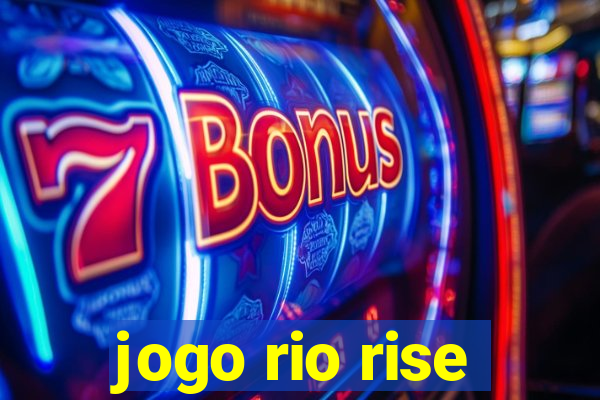 jogo rio rise