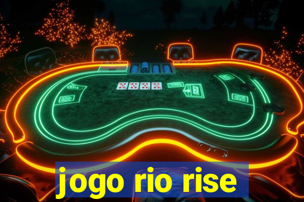 jogo rio rise