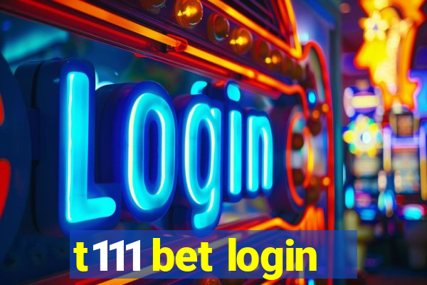 t111 bet login