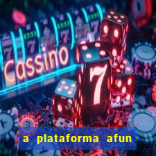 a plataforma afun paga mesmo