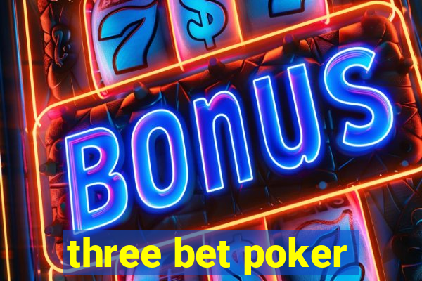 three bet poker