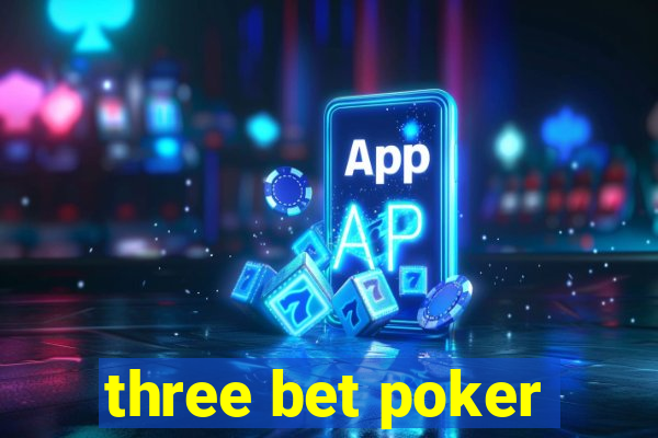 three bet poker