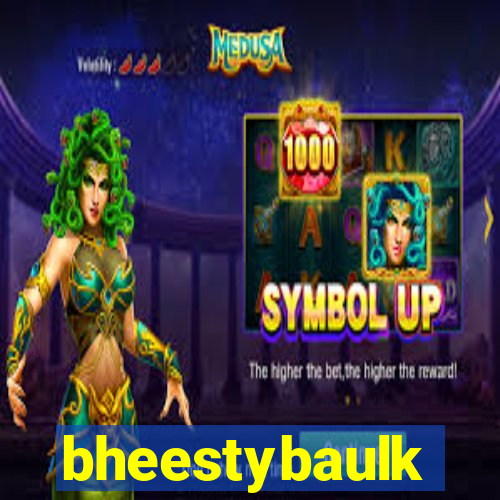 bheestybaulk