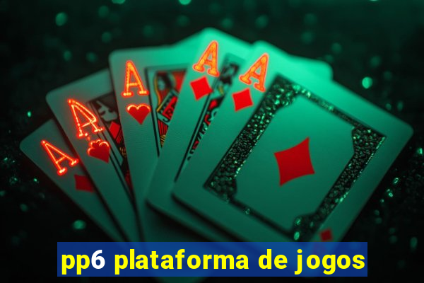 pp6 plataforma de jogos