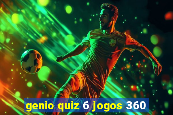 genio quiz 6 jogos 360