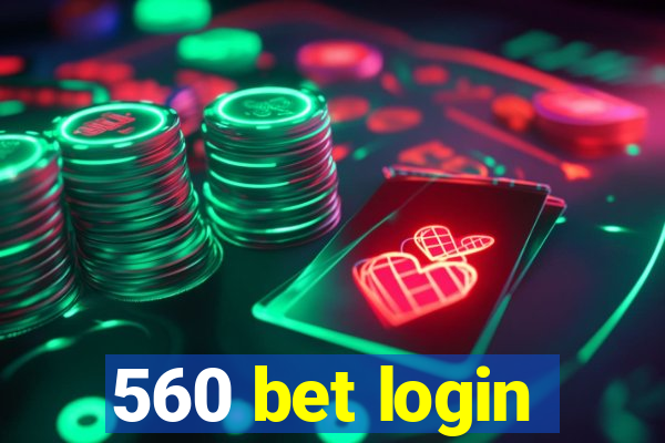 560 bet login