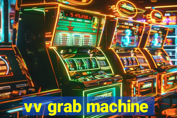 vv grab machine