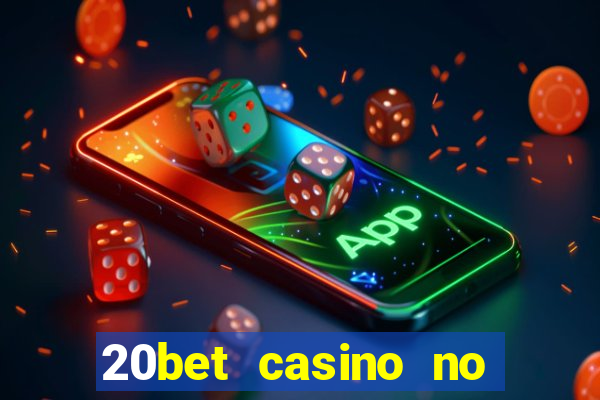 20bet casino no deposit bonus 2023