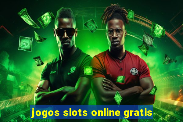 jogos slots online gratis