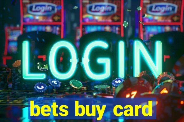 bets buy card