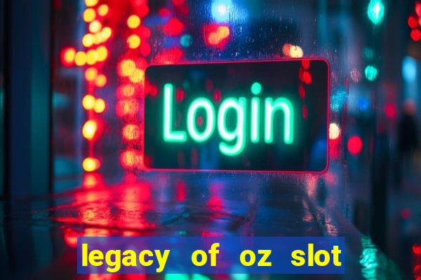 legacy of oz slot free play