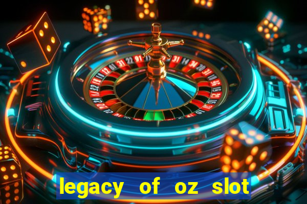 legacy of oz slot free play