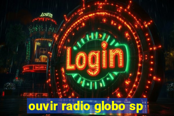 ouvir radio globo sp