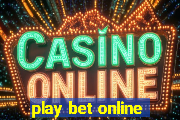 play bet online