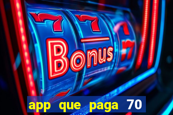 app que paga 70 reais para se cadastrar