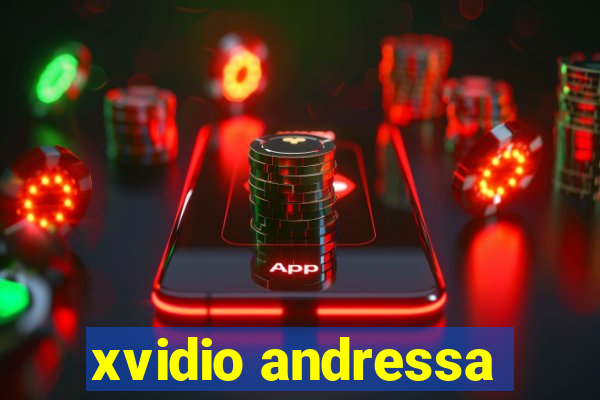 xvidio andressa