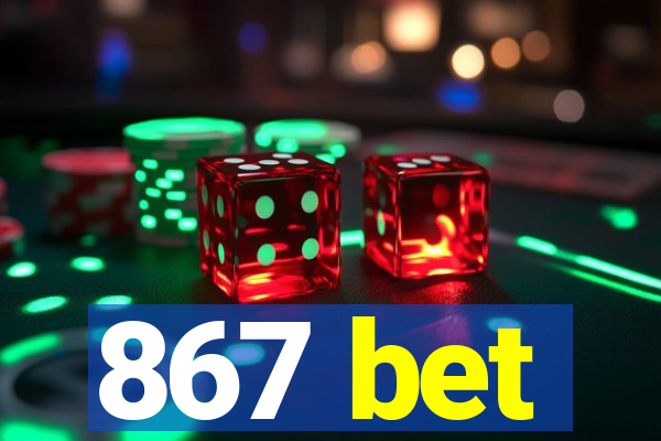 867 bet