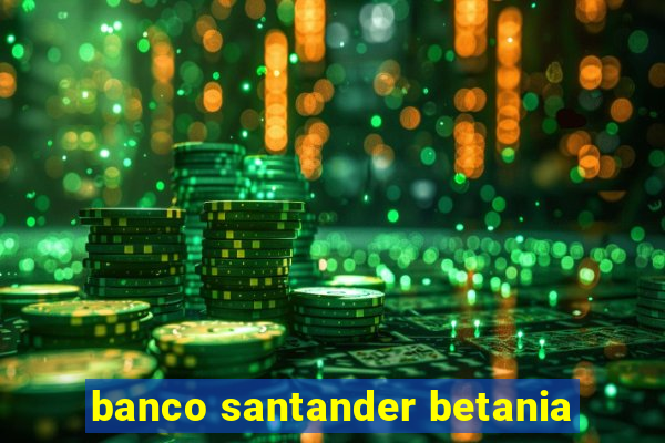 banco santander betania