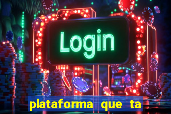 plataforma que ta pagando agora