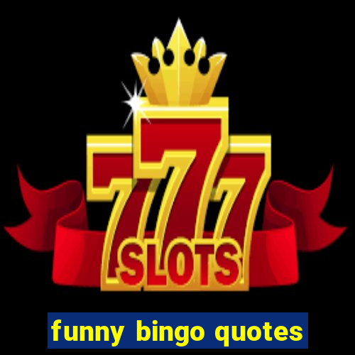 funny bingo quotes