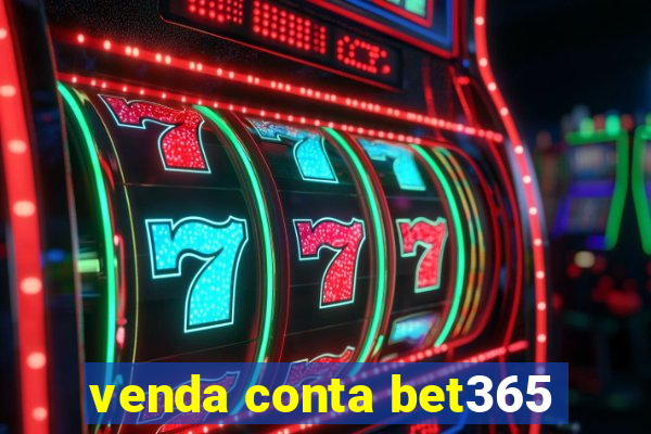 venda conta bet365