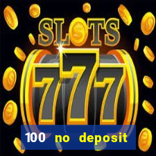 100 no deposit bonus codes casino