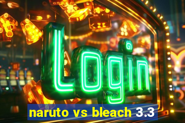 naruto vs bleach 3.3