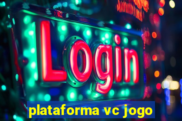 plataforma vc jogo