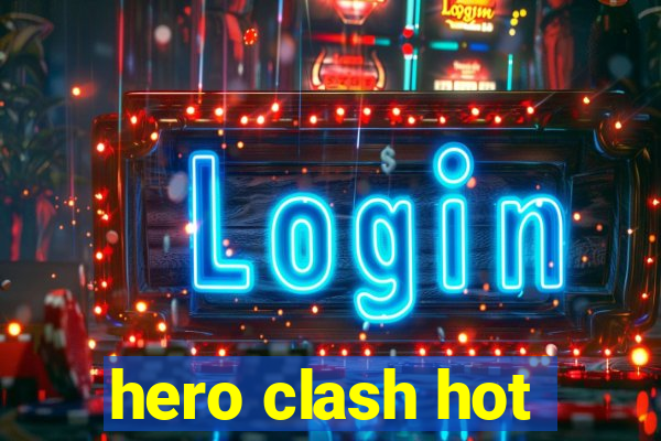 hero clash hot