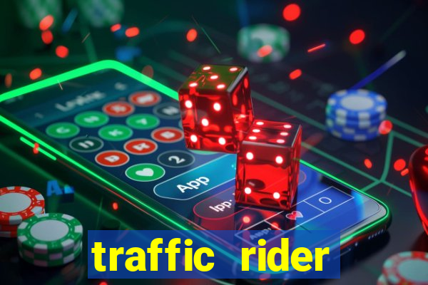 traffic rider dinheiro infinito