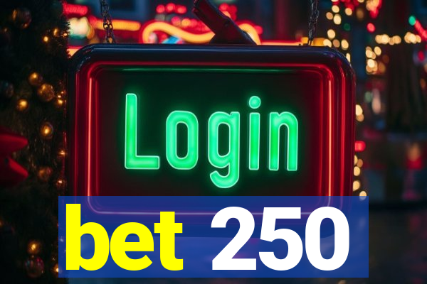 bet 250