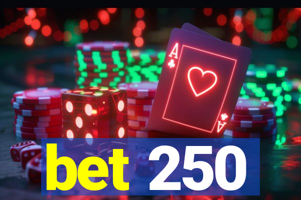 bet 250