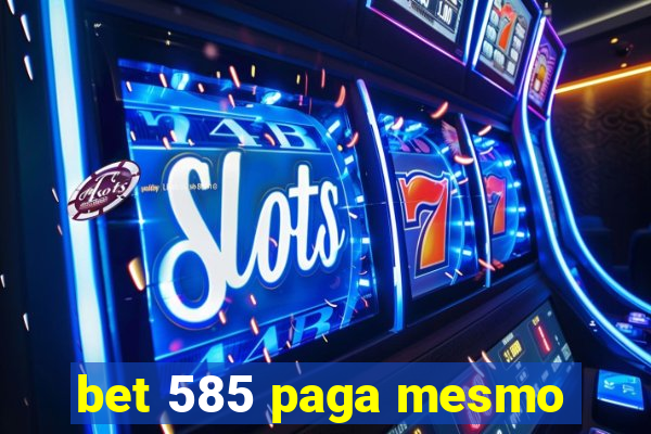 bet 585 paga mesmo