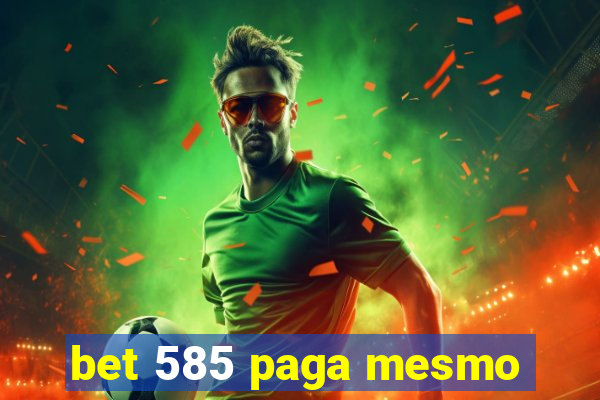 bet 585 paga mesmo