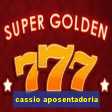 cassio aposentadoria